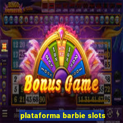 plataforma barbie slots